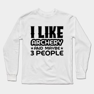 I like archery and maybe 3 people Long Sleeve T-Shirt